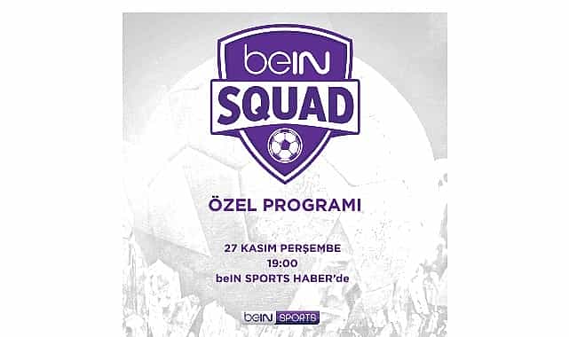 bein squad 3 bolumuyle bein sports haberde